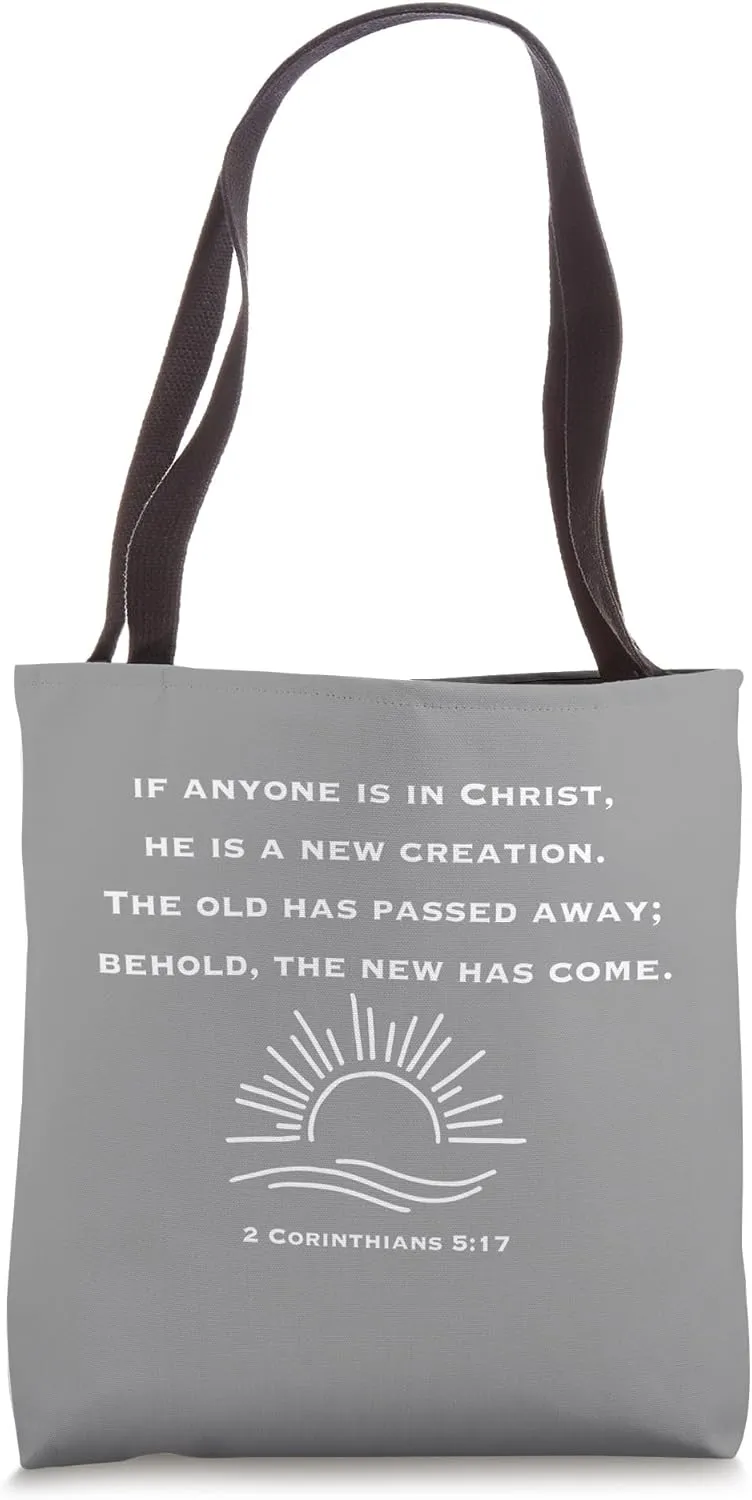 2 Corinthians 5:17 | The Old Has Passed Away | New Has Come Tote Bag