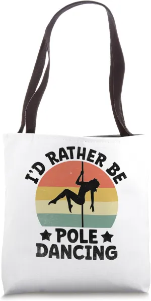 I'd Rather Be Pole Dancing Poledance Dancer Pole Dance Tote Bag