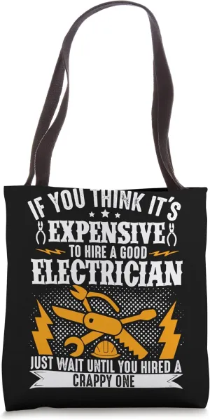 If You Think ItS Expensive To Hire A Good Electrician Tote Bag