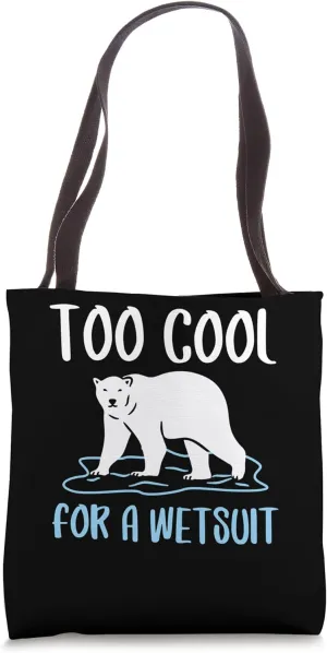 Too Cool For A Wetsuit Polar Plunge Tote Bag