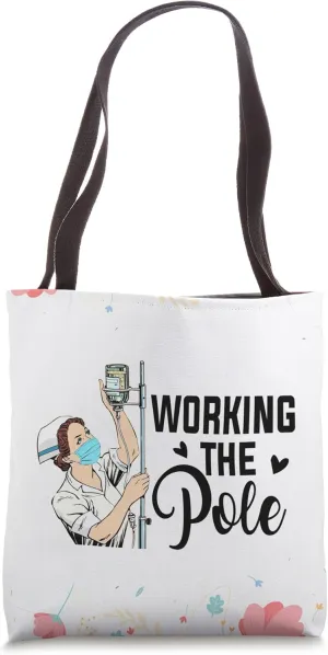 Working The Pole ICU Nurse Essential Nurse CCU Nurse Life Tote Bag