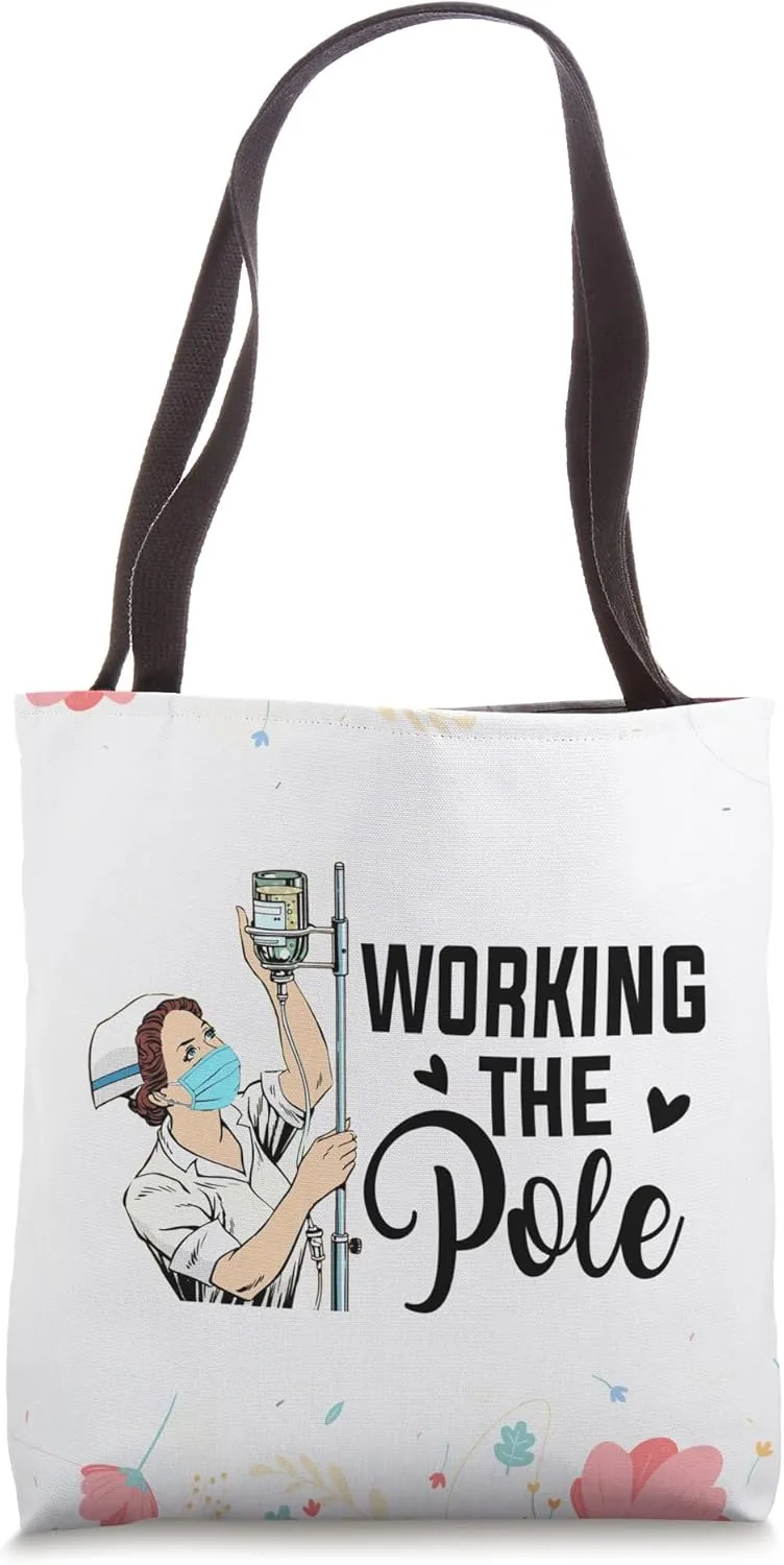 Working The Pole ICU Nurse Essential Nurse CCU Nurse Life Tote Bag